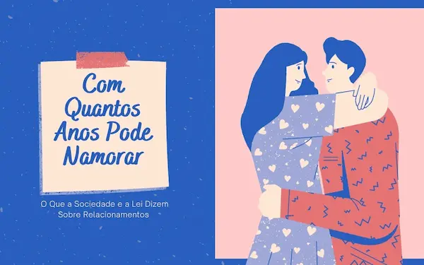 Com Quantos Anos Pode Namorar: O Que a Sociedade e a Lei Dizem Sobre Relacionamentos
