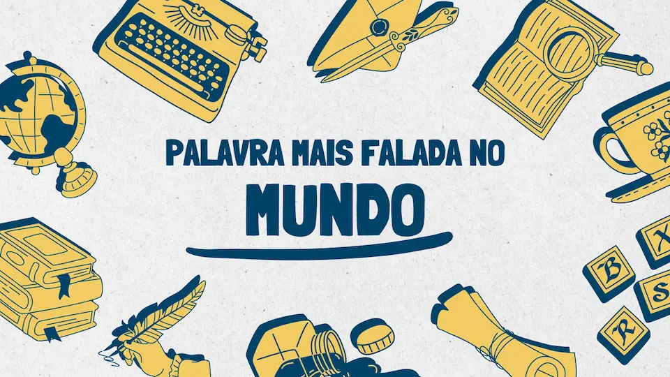 Palavras Mais Faladas no Mundo: Conheça as Expressões que Conectam o Planeta