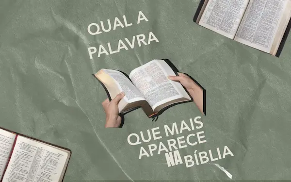 Qual a Palavra que Mais Aparece na Bíblia? Descubra o Significado e a Relevância das Palavras Mais Citadas nas Escrituras