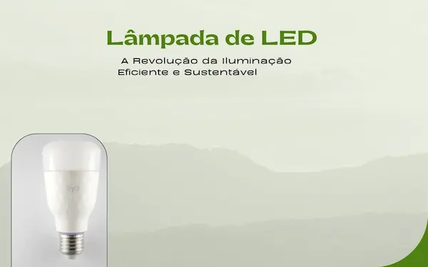 Lâmpada de LED: A Revolução da Iluminação Eficiente e Sustentável