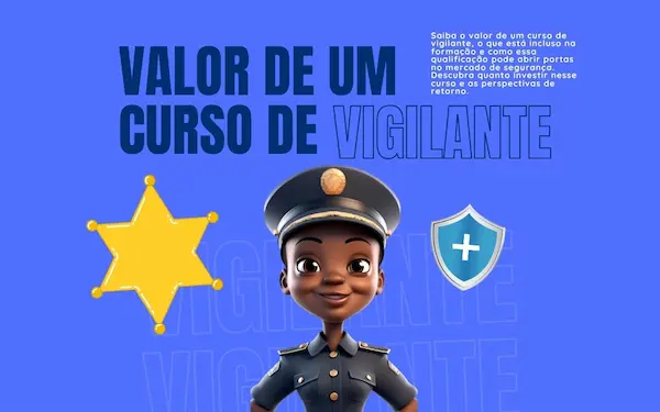 Valor de um Curso de Vigilante: O Que Você Precisa Saber Antes de Investir