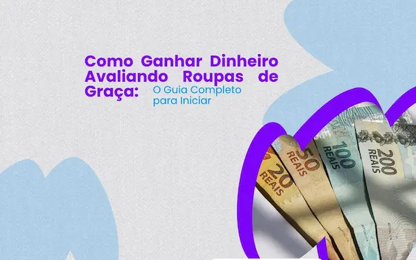 Como Ganhar Dinheiro Avaliando Roupas de Graça: O Guia Completo para Iniciar